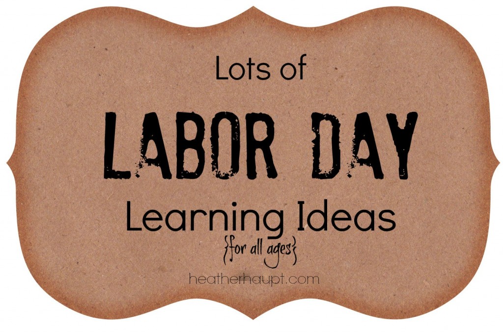 A wonderful collection of Labor Day learning ideas for your preschooler on up to your highschooler!