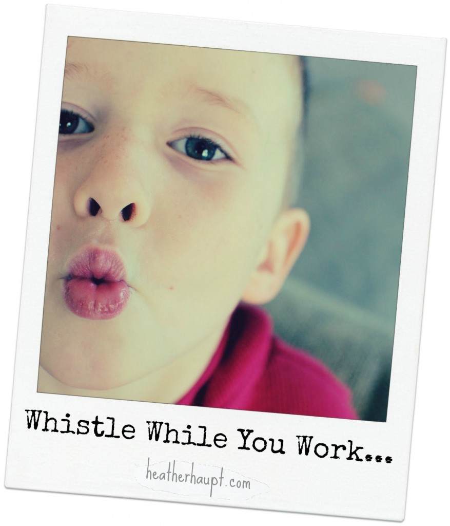 Whistle while you work!