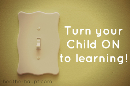 Keys to turn your child ON to learning