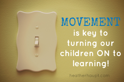 Movement is the Key to Turning our Children ON to learning {Day 4 of Boosting Brain Power at heatherhaupt.com}