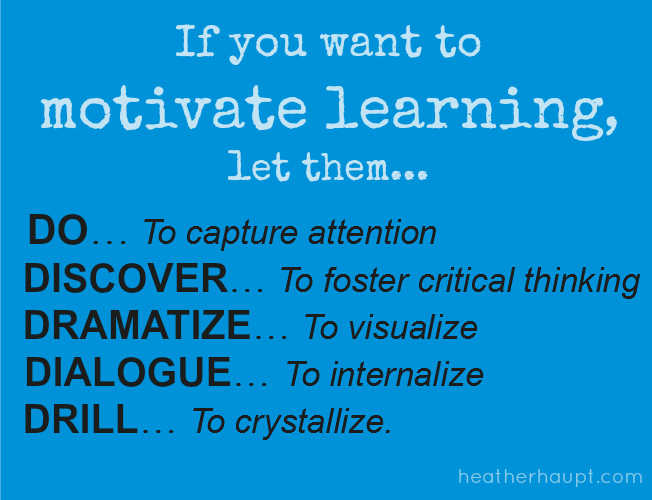 In order to motivate learners we need to let them do, discover, dramatize and dialogue BEFORE we move to drill!