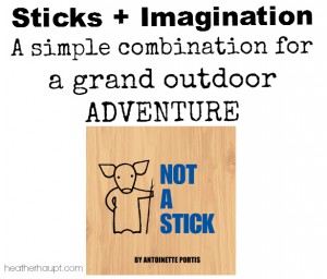 This little book inspires countless outdoor adventures.  All you need is a stick!