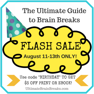 Flash Sale - Ultimate Guide to Brain Breaks.  Harness the power of quick movement breaks to focus and learn!