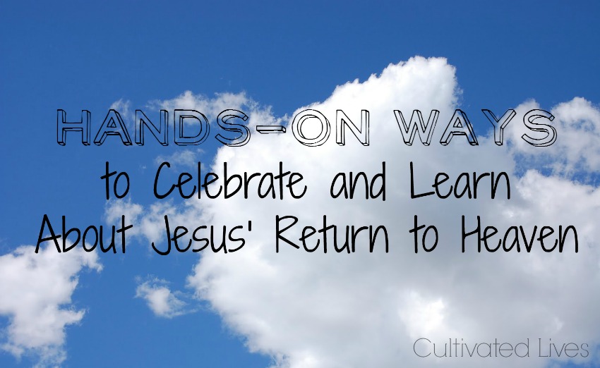 Here is a beautiful hands-on way to disciple your children and point their eyes towards Jesus. Celebrate and Learn about the Ascension! {crafts, food, and discussion ideas!}