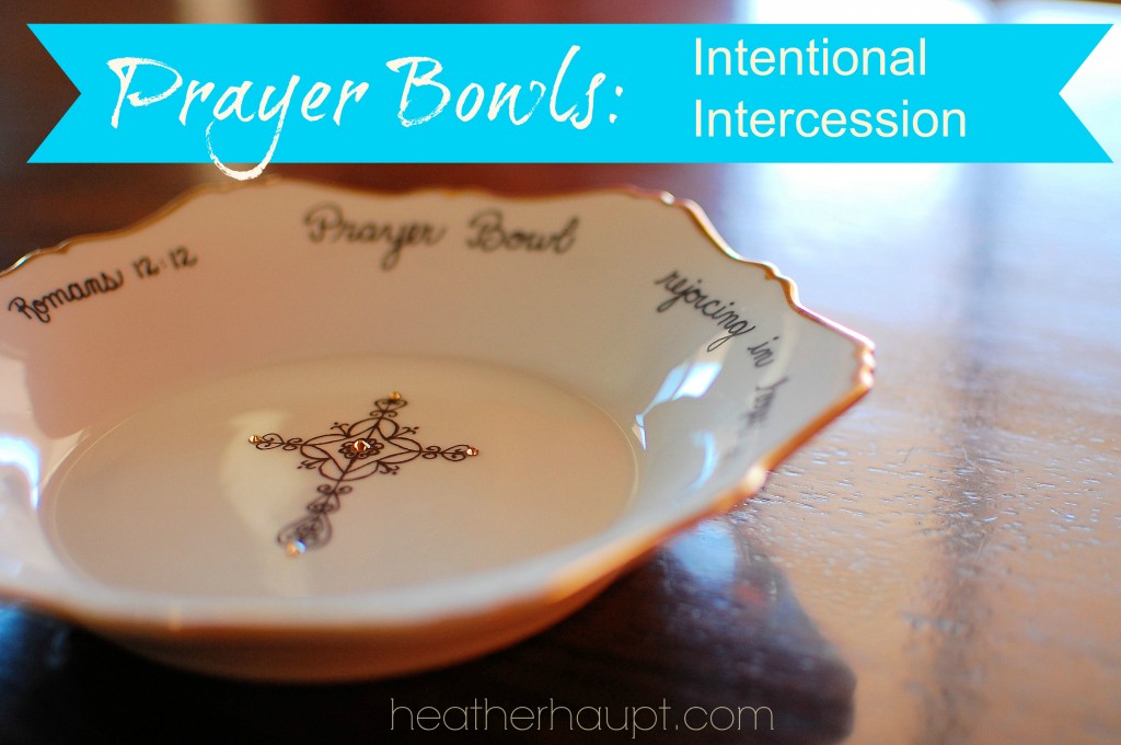 Prayer Bowls: Intentionally filling up with God's presence and interceding for others! 