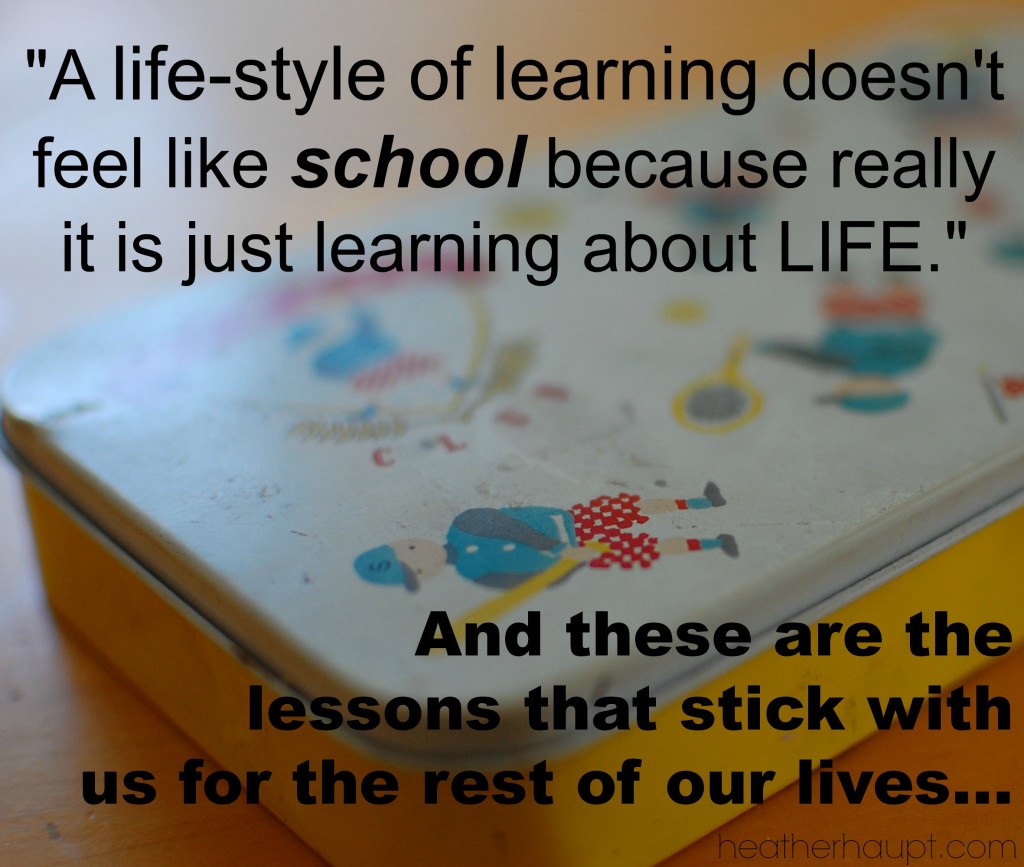 Developing a life-style of learning leads to life-long learning and lessons that stick with you for the rest of your life.