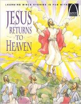 Jesus Returns to Heaven {an ARCH book}